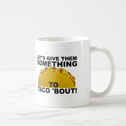 Quelque chose à dire sur un mug drôle de Taco (Droite)