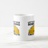 Quelque chose à Taco 'Bout Funny Mug (Centre)