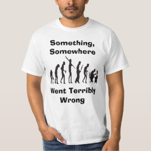 Quelque chose est allée mal T-shirts d'évolution