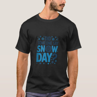 Quelqu'un a dit jour de neige T-shirt à manches co