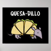 Quesa-Dillo Funny Quesadilla Pun Dark BG Poster (Voorkant)
