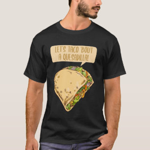 Quesadilla Taco Grappige Slogan 5 De Mei Mexicaans T-shirt