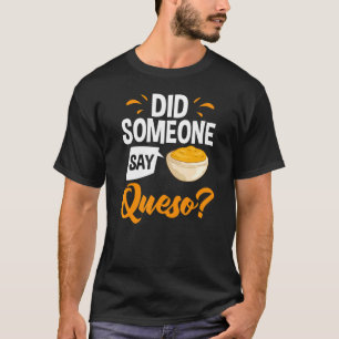 Queso Dip Cheese Salsa Mexican Chips Chili Kon Que T-shirt