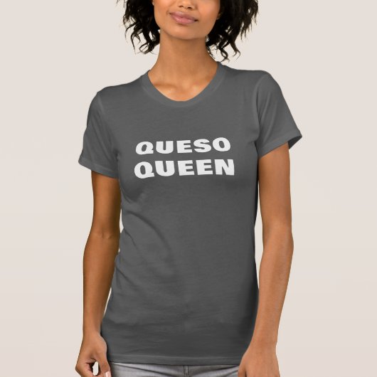 Queso Queen Funny T-shirt Design - Fun Tee (Devant)