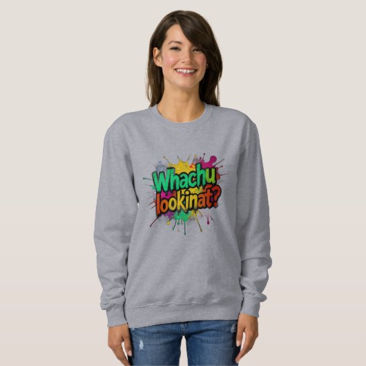 Qu'est-ce que tu regardes Sweatshirt de rue drôle (Devant entier)