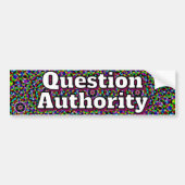 Question Authority ( you may change the words ) Bumpersticker (Voorkant)