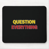 Question Everything Bold Tygraphy Graphic  Muismat (Voorkant)