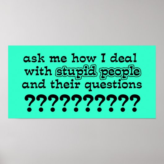 Questions stupides Drôle Poster Humour (Devant)