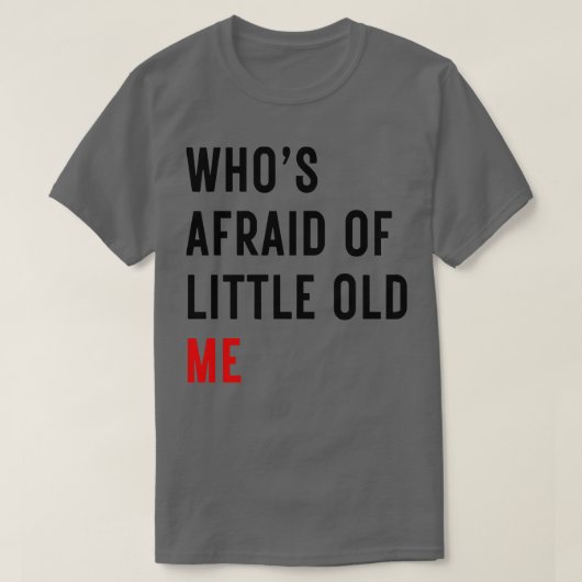 Qui a peur de Little Old Me TShirt 15 (Design devant)