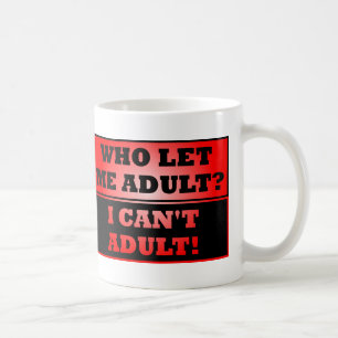 Qui m'a laissé devenir adulte ?  Mug drôle ou mug 