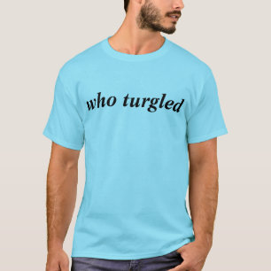 qui turgled le T-shirt