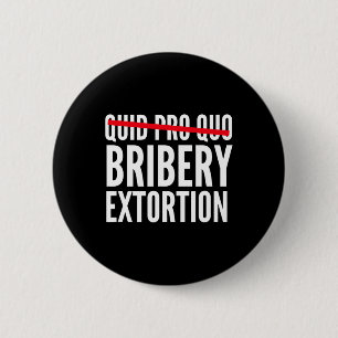 Quid Pro Quo Omkoping Afpersing  Ronde Button 5,7 Cm