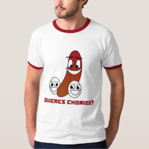 Quieres Chorizo? T-shirt