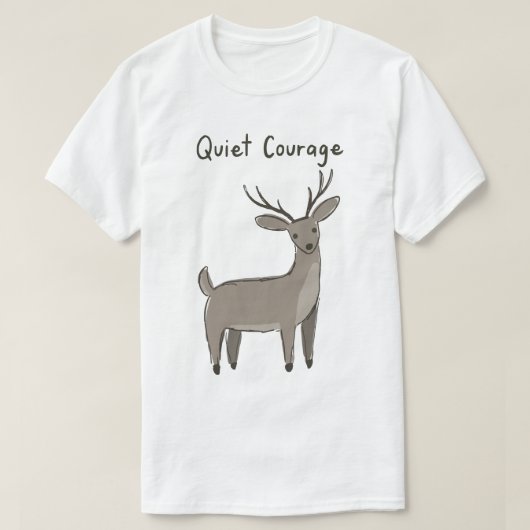 Quiet-Courage-Deer-Minimalist-Motivation T-shirt (Design voorkant)