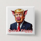 Quiet Piggy | Anti-Trump Political Humor Vierkante Button 5,1 Cm (Voorkant)