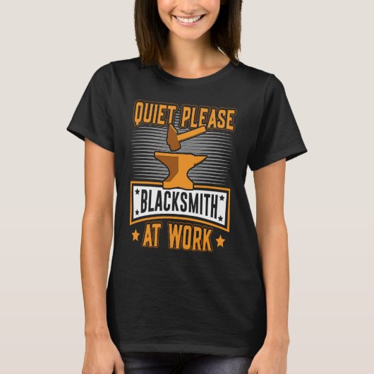 Quiet Please Blacksmith At Work BlackSmith Worker T-shirt (Voorkant)