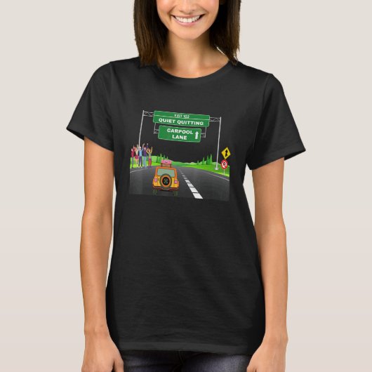 Quiet Quitend Highway Carpool Lane Freeway Exit T-shirt (Voorkant)