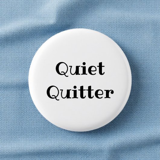 Quiet Quitter Funny Office Pinback Button