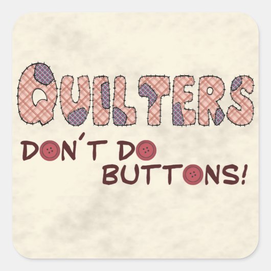 Quilters doen geen Buttonnen Vierkante Sticker (Voorkant)