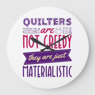 Quilters zijn geen greedy Materialistisch kantelen Grote Klok