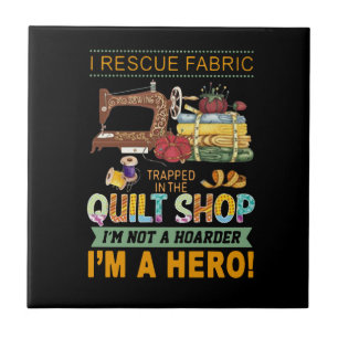 Quilting Gift   I Rescue Fabric Trapped the Quilt Tegeltje