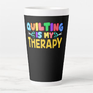 Quilting is mijn therapie   Verkiezing van geboort Latte Mok