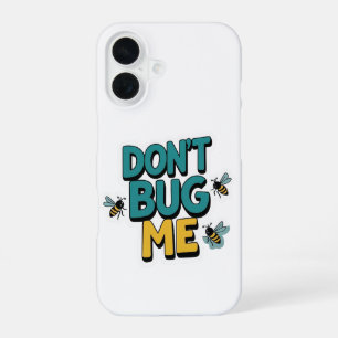 Quirky Bee Pun - Don't Bug Me Kunstwerk iPhone 16 Hoesje