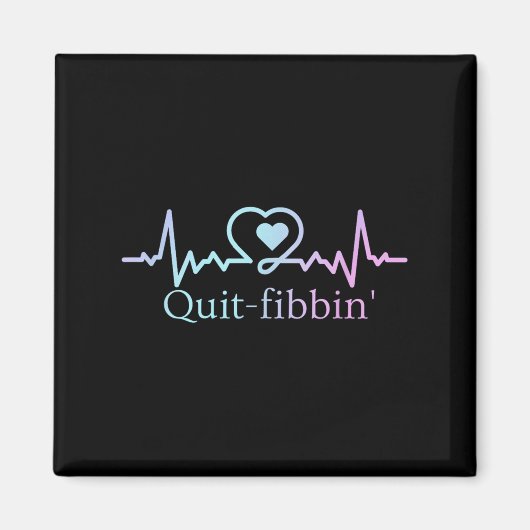 Quit Fibbing Atrial Fibrillation Nurse Funny Medic Magneet (Voorkant)