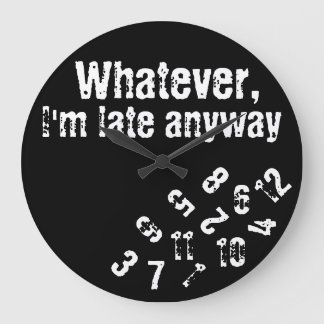 quoi que je sois en retard de toute façon horloge 