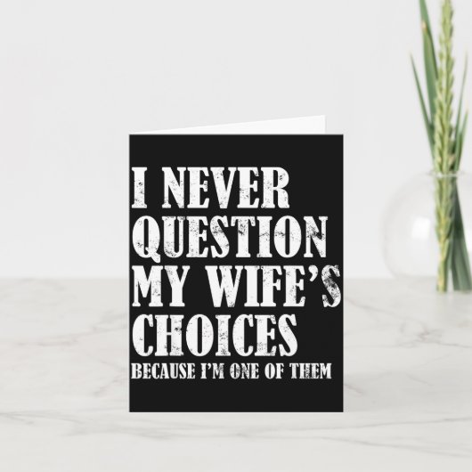 Quote I Never Question My Wife's Choices Husband Kaart (Voorkant)