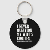 Quote I Never Question My Wife's Choices Husband  Sleutelhanger (Voorkant)