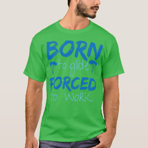 Quote Paraglider Parachuting Pilot T-shirt