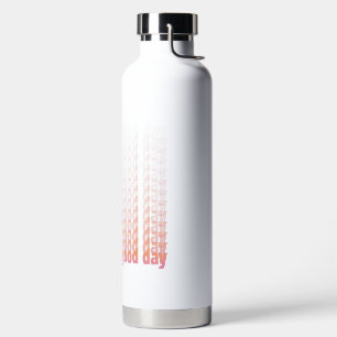 Quote vandaag is een goede dag perzik en roze waterfles