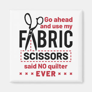 Quote voor Funny Fabric Scissors Magneet