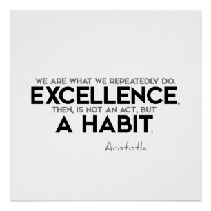 QUOTES: Aristoteles: Excellentie, een gewoonte Perfect Poster