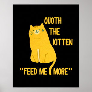 Quoth the Kitten voedt me nog meer! Poster