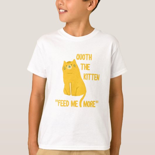 Quoth the Kitten voedt me nog meer! T-shirt (Voorkant)