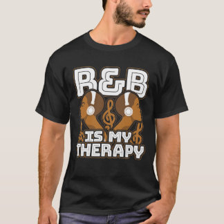R&B Is My Therapy Fro RnB Music Lover T-shirt