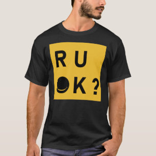 R u ok dag, want bent u in orde Classic T-Shirt? T-shirt