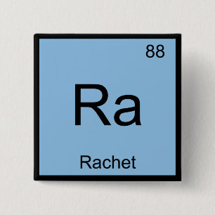 Ra - Rachet Chemistry Element Symbol Slang T-Shirt Vierkante Button 5,1 Cm