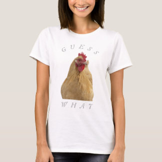Raad eens, Chicken Butt T-Shirt