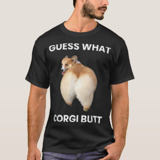 Raad eens wat Corgi Butt echte Corgi-hond en grapp T-shirt