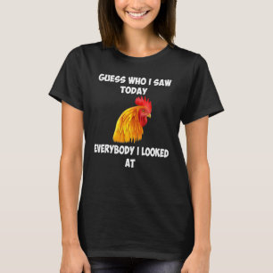 Raad Wie Ik Vandaag Zag Iedereen Waar Ik Naar Keek T-shirt