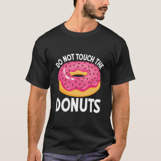 Raak de donuts niet aan t-shirt