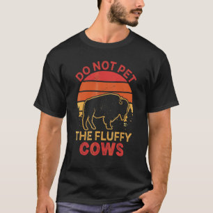 Raak de Fluffy Koeien Niet Aan Bison Yellowstone B T-shirt