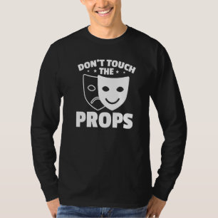 Raak de Props Theater Tech Stage Crew niet aan T-shirt