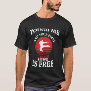 Raak Me Aan En Je Eerste Karate Les Is Gratis Mart T-shirt