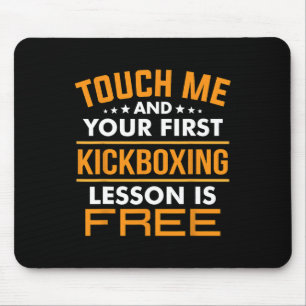 Raak Me Aan En Je Eerste Kickboklessen Is Gratis Muismat