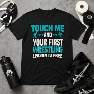 Raak Me Aan En Je Eerste Worstelles Is Gratis T-shirt