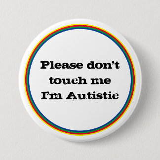 Raak me alsjeblieft niet aan Autistic Autism Aware Ronde Button 7,6 Cm